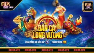 Bắn Cá Long Vương Vua Săn Cá 3D Đổi Thưởng Thế Hệ Mới